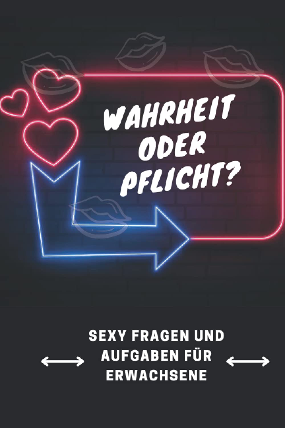 Wahrheit oder Pflicht ?: Sexy Fragen und Hot Aufgaben für Erwachsene, Erotisches Partyspiel für Erwachsene und Freunde Eroticism