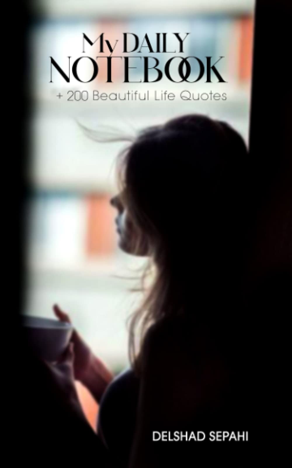My Daily Notebook: +200 Beautiful Life Quotes book