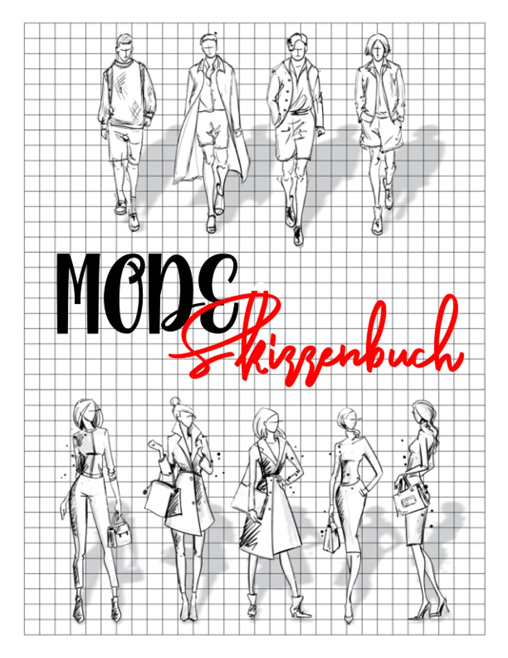 Mode Skizzenbuch: Kreiere deine Mode Designs Und Notizen, Halte Sie In Diesem Zeichenbuch Fest. 100 Seiten Mit Damen und Herren Modell Silhouetten ... des Zeichnens. Modeskizzen für Designer Film, Art & Culture