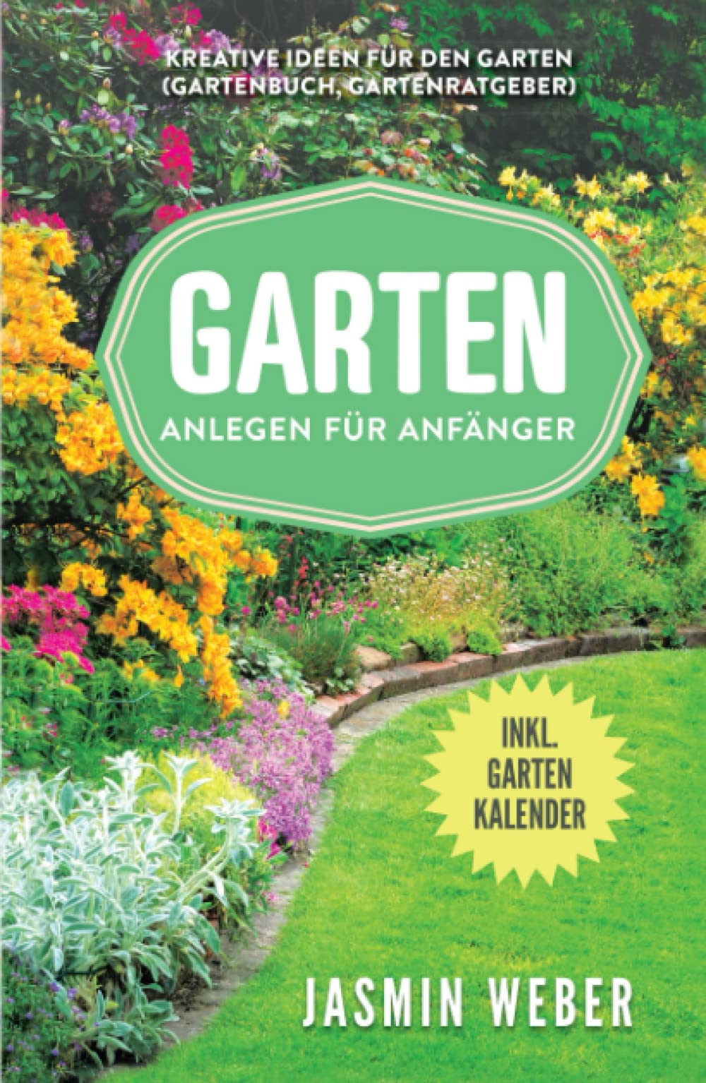 Garten anlegen für Anfänger: Kreative Ideen für den Garten (Gartenbuch, Gartenratgeber) Social Sciences