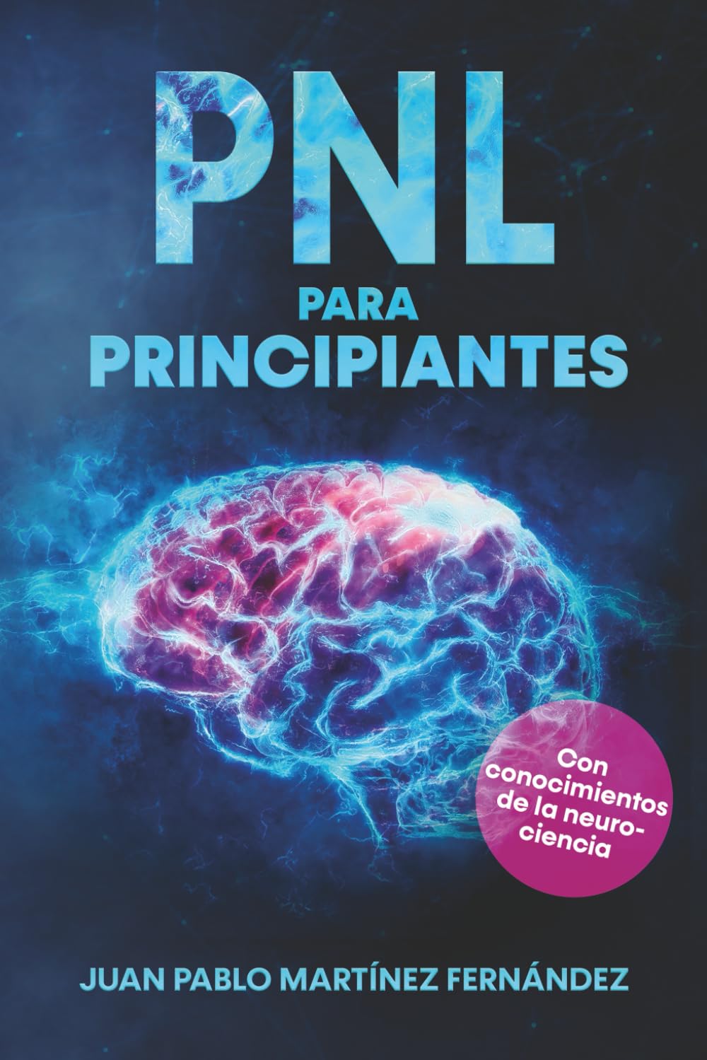 PNL PARA PRINCIPIANTES: La psicologia del exito, inteligencia emocional, tecnicas de persuasion y el lenguaje del cuerpo - Con conocimiento de la neurociencia para su desarrollo personal book