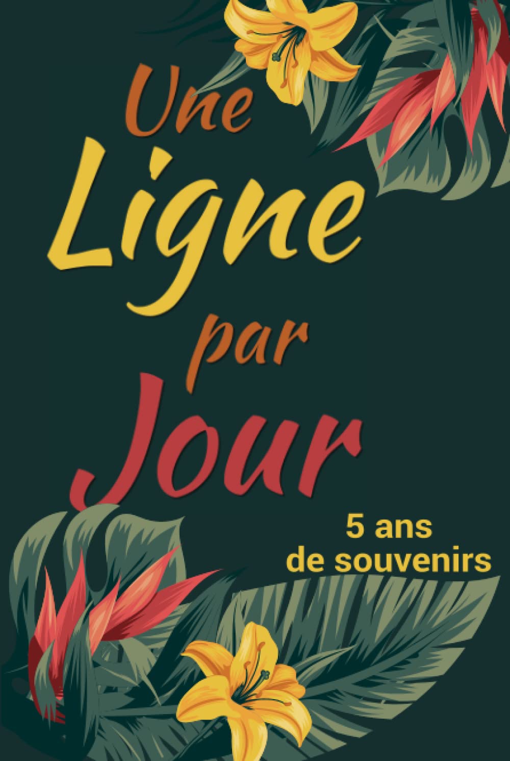 Une ligne par jour | 5 ans de souvenirs: Journal intime pour noter 5 ans de réflexion. Un cadeau original pour un anniversaire, noel, fête des mères ... de travail, ami(e), maîtresse, prof, nounou book