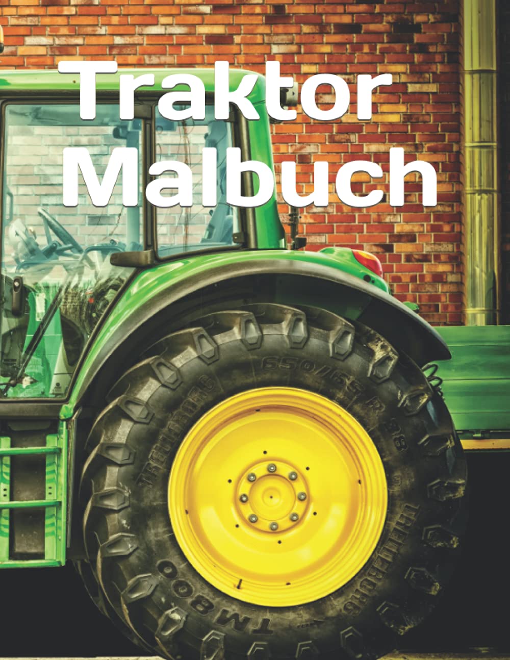 Traktor Malbuch: 45 große und einfache Traktorbilder zum Ausmalen für Kinder von 4 bis 8 Jahren / 8,5 x 11 Zoll. book