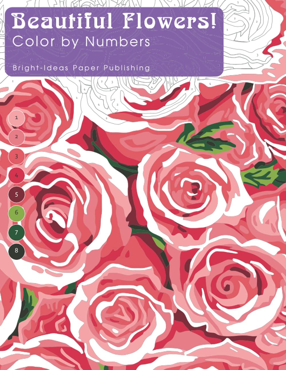Color by Numbers: Beautiful Flowers! Relaxation and Stress Relief (Color by Number Coloring Book for Adults) book