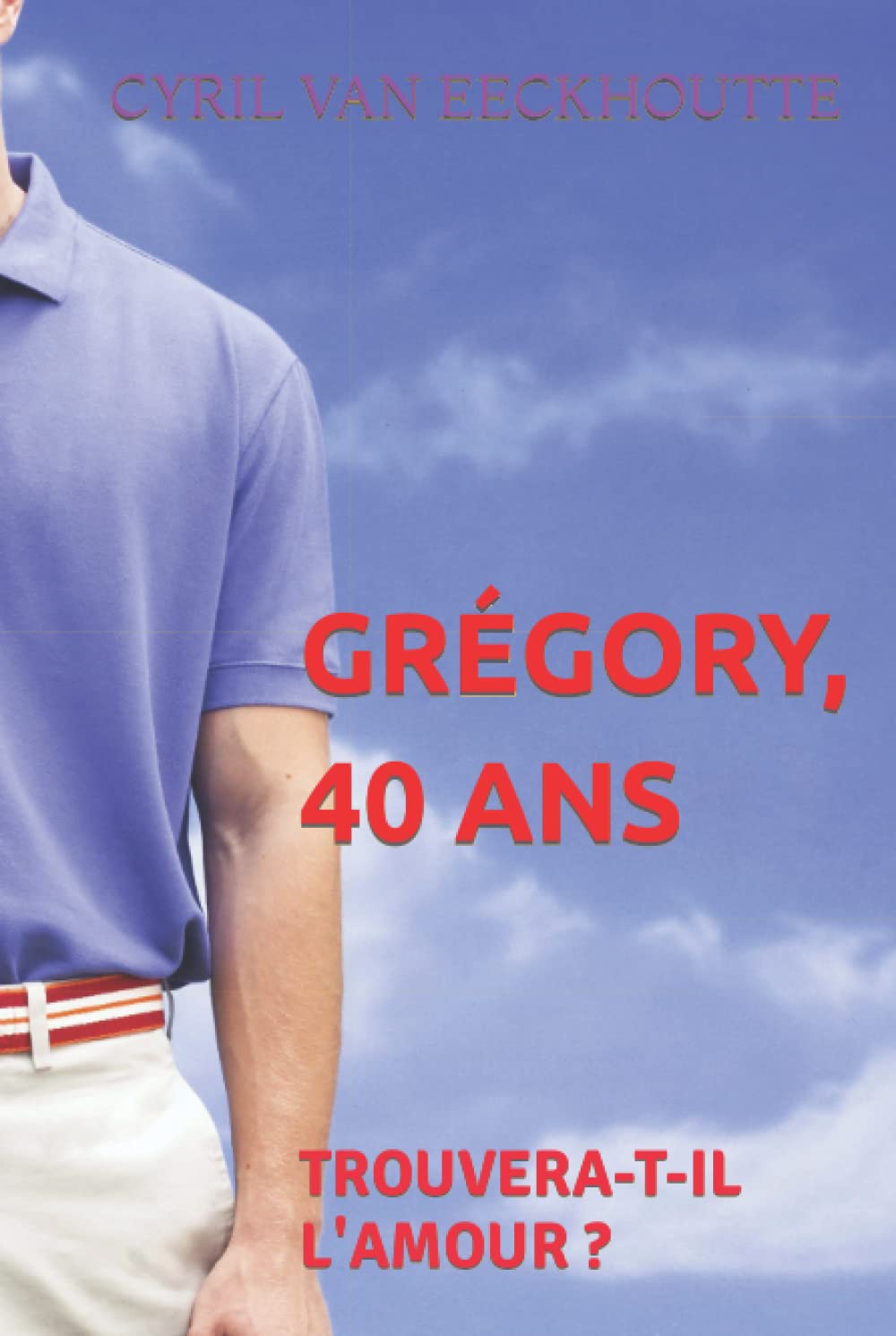 GRÉGORY, 40 ANS: TROUVERA-T-IL L'AMOUR ? book