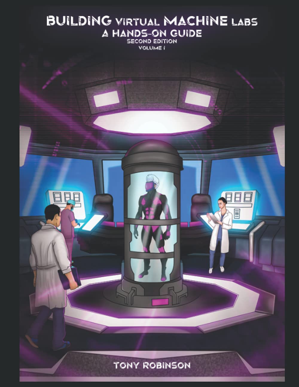 Building Virtual Machine Labs: A Hands-On Guide (Second Edition): Volume I (Color Print) (Building Virtual Machine Labs: A Hands-On Guide (Second Edition) - Color Print, Band 1) Computer Science
