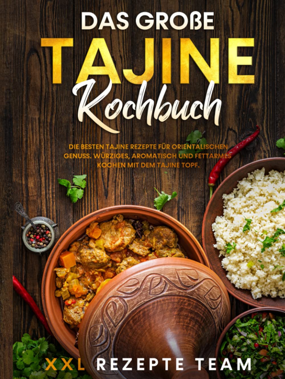Das große Tajine Kochbuch: Die besten Tajine Rezepte für orientalischen Genuss. Würziges, aromatisch und fettarmes Kochen mit dem Tajine Topf. Hobbies & Crafts