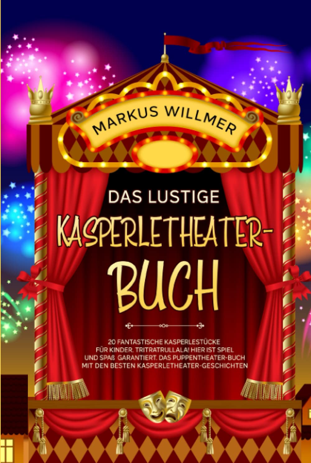 Das lustige Kasperletheater-Buch: 20 fantastische Kasperlestücke für Kinder. Tritratrullala! Hier ist Spiel und Spaß garantiert. Das Puppentheater-Buch mit den besten Kasperletheater-Geschichten. Manga