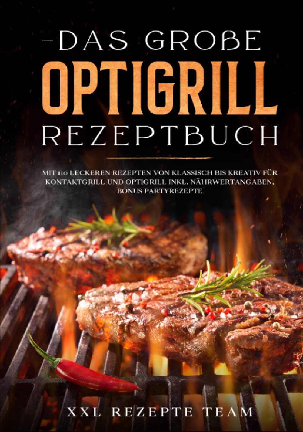 Das große OptiGrill Rezeptbuch: Mit 110 leckeren Rezepten von klassisch bis kreativ für Kontaktgrill und OptiGrill inkl. Nährwertangaben, BONUS Partyrezepte. Personalities Books