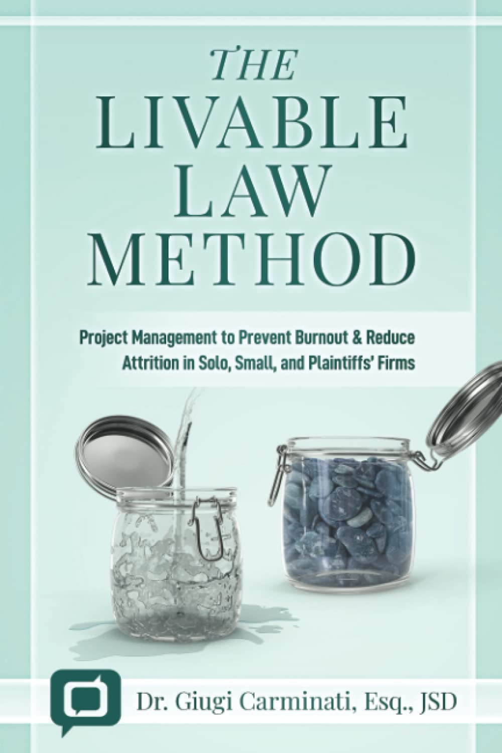 The Livable Law Method: Project Management to Battle Burnout & Attrition in Solo, Small, and Plaintiffs’ Firms Law