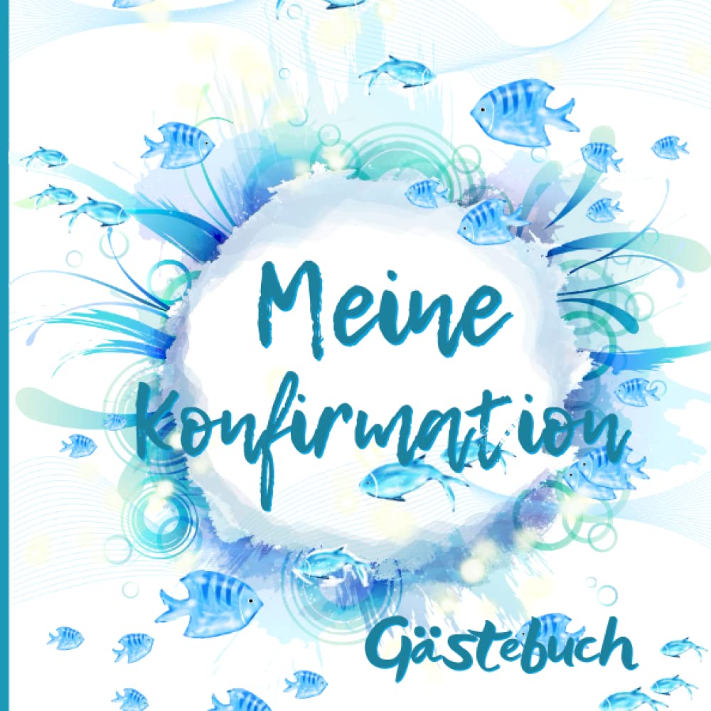 Meine Konfirmation Gästebuch: Erinnerungsbuch zum Eintragen persönlicher Glückwünsche , Tolle Idee zur Erinnerung an die Konfirmation,Moderne Aquarell, Blau Fische Non-fiction