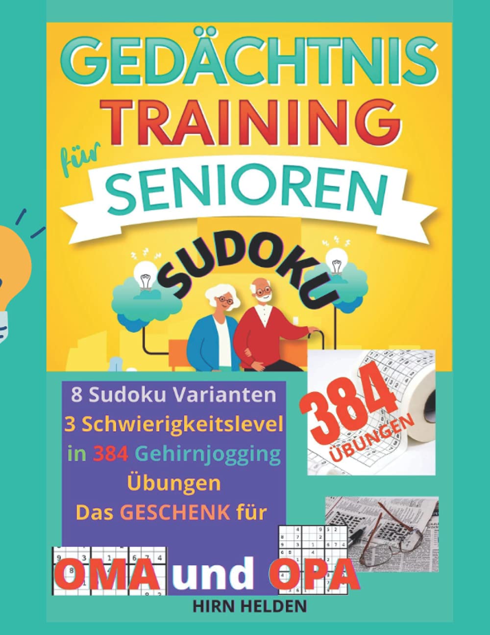 Gedächtnistraining für Senioren SUDOKU: 8 Sudoku Varianten, 3 Schwierigkeitslevel in 384 Gehirnjogging Übungen. Das Geschenk für Oma und Opa. Medicine