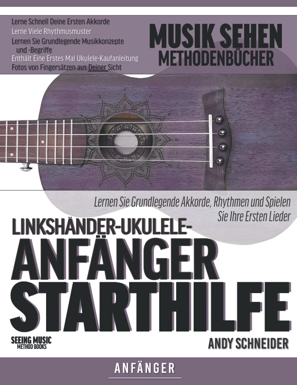 Linkshänder-Ukulele-Anfänger Starthilfe: Lernen Sie Grundlegende Akkorde, Rhythmen und Spielen Sie Ihre Ersten Lieder Arts & Music