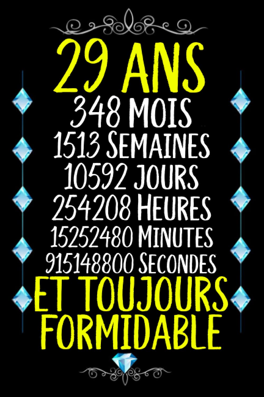 29 ans et toujours formidable: Joyeux Anniversaire 29 ans , Idée Cadeau Personnalisé pour Homme et Femme, Fille, Garçon, Soeur, Frére...carnet de notes joyeux anniversaire humour , 110 pages book
