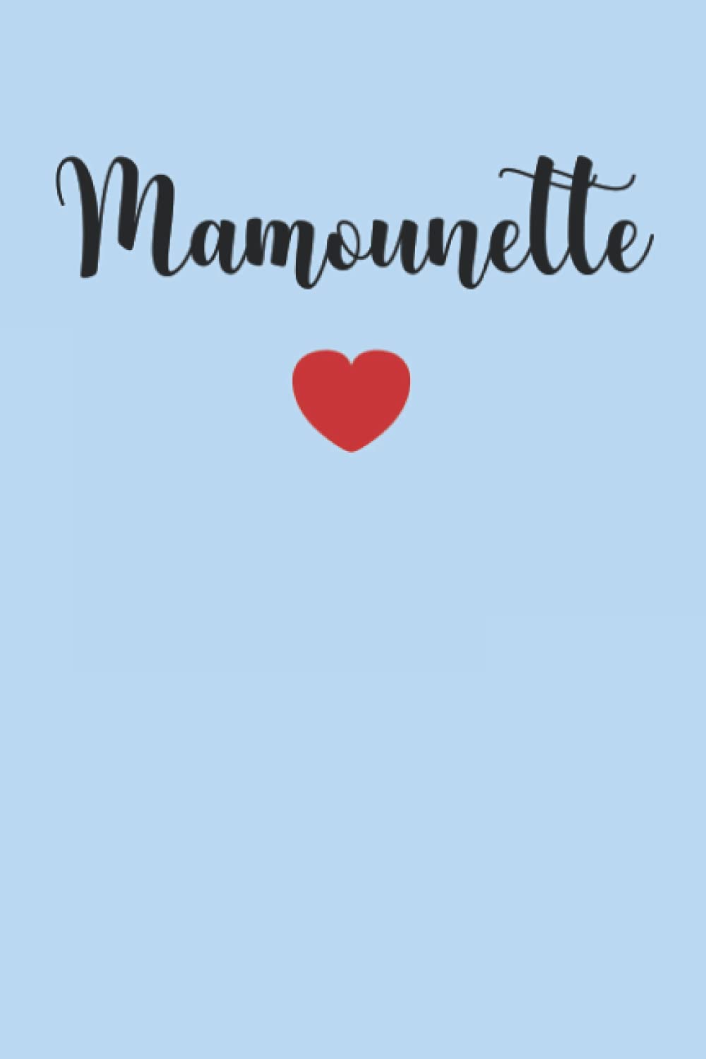 Mamounette: Carnet Mamounette de notes - 110 pages lignées - petite Mamounette amour cadeau maman original book
