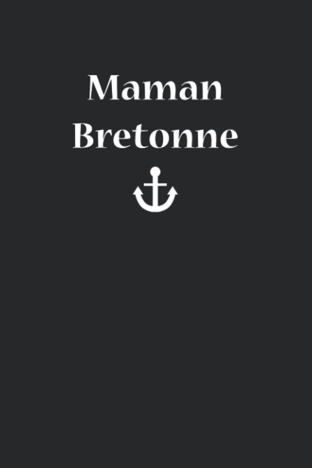 Maman bretonne: Carnet bretagne de notes maman bretonne - 110 pages lignées - cadeau mère originale naissance enfant book