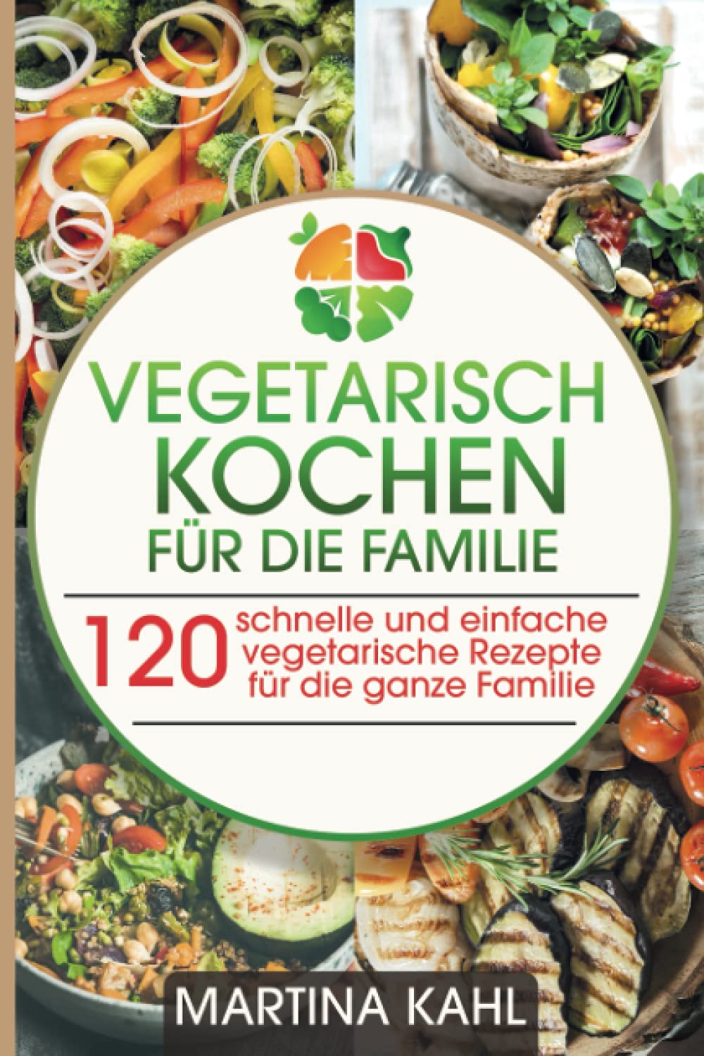 Vegetarisch Kochen für die Familie: 120 schnelle und einfache vegetarische Rezepte für die ganze Familie Film, Art & Culture