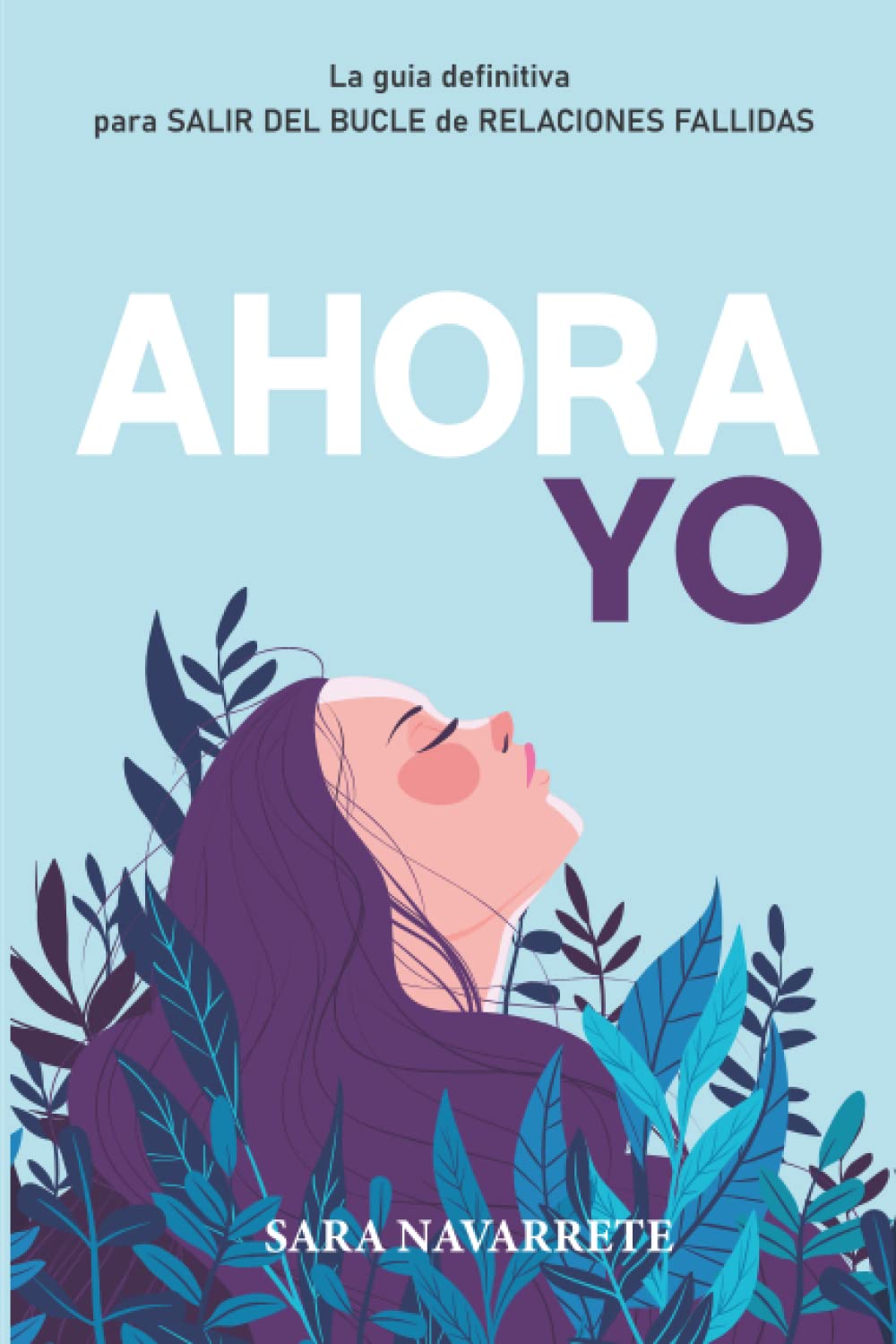 AHORA YO: La guía definitiva para salir del bucle de relaciones fallidas book