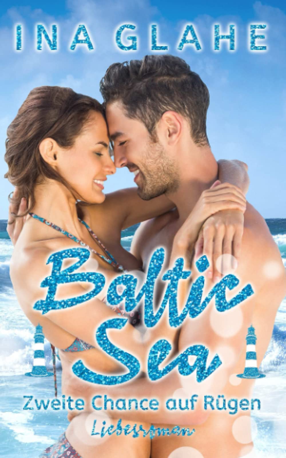 Baltic Sea - Zweite Chance auf Rügen: Sinnlicher Ostsee-Liebesroman Contemporary literature