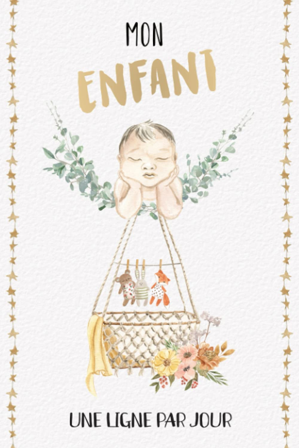 UNE LIGNE PAR JOUR, Mon enfant - 5 ans de souvenirs: Journal intime daté à remplir | Cadeau idéal Jeunes Parents, Fête des Mères, Fête des Pères, Anniversaire, Noël | Cadeau à moins de 15 euros book