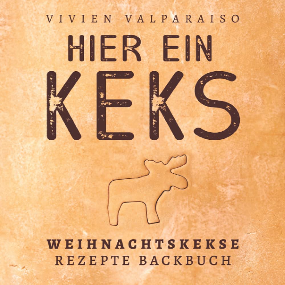 Hier ein Keks: Weihnachtskekse Rezepte Backbuch Cooking & Enjoying