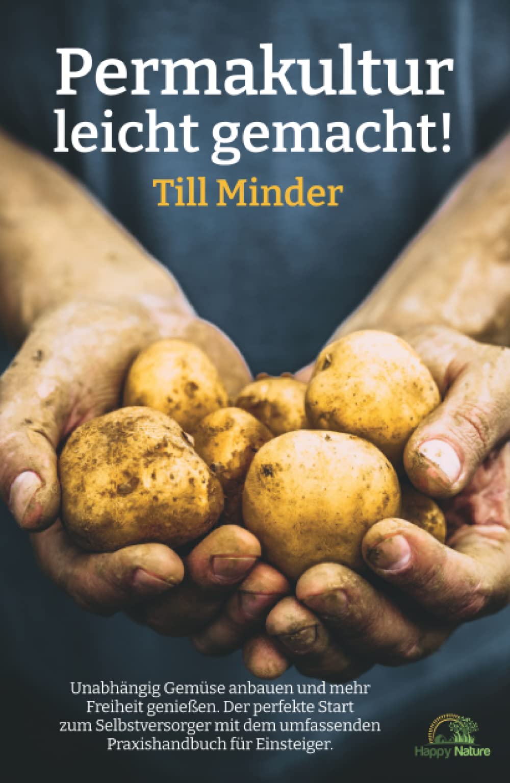 Permakultur leicht gemacht!: Unabhängig Gemüse anbauen und mehr Freiheit genießen. Der perfekte Start zum Selbstversorger mit dem umfassenden Praxishandbuch für Einsteiger. book