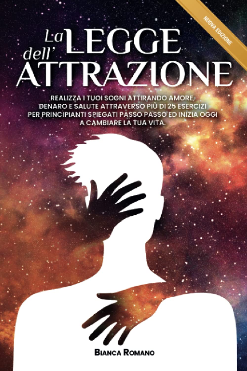 La legge dell'attrazione: Realizza i tuoi sogni attirando amore, denaro e salute attraverso più di 25 esercizi per principianti spiegati passo passo ed inizia oggi a cambiare la tua vita book