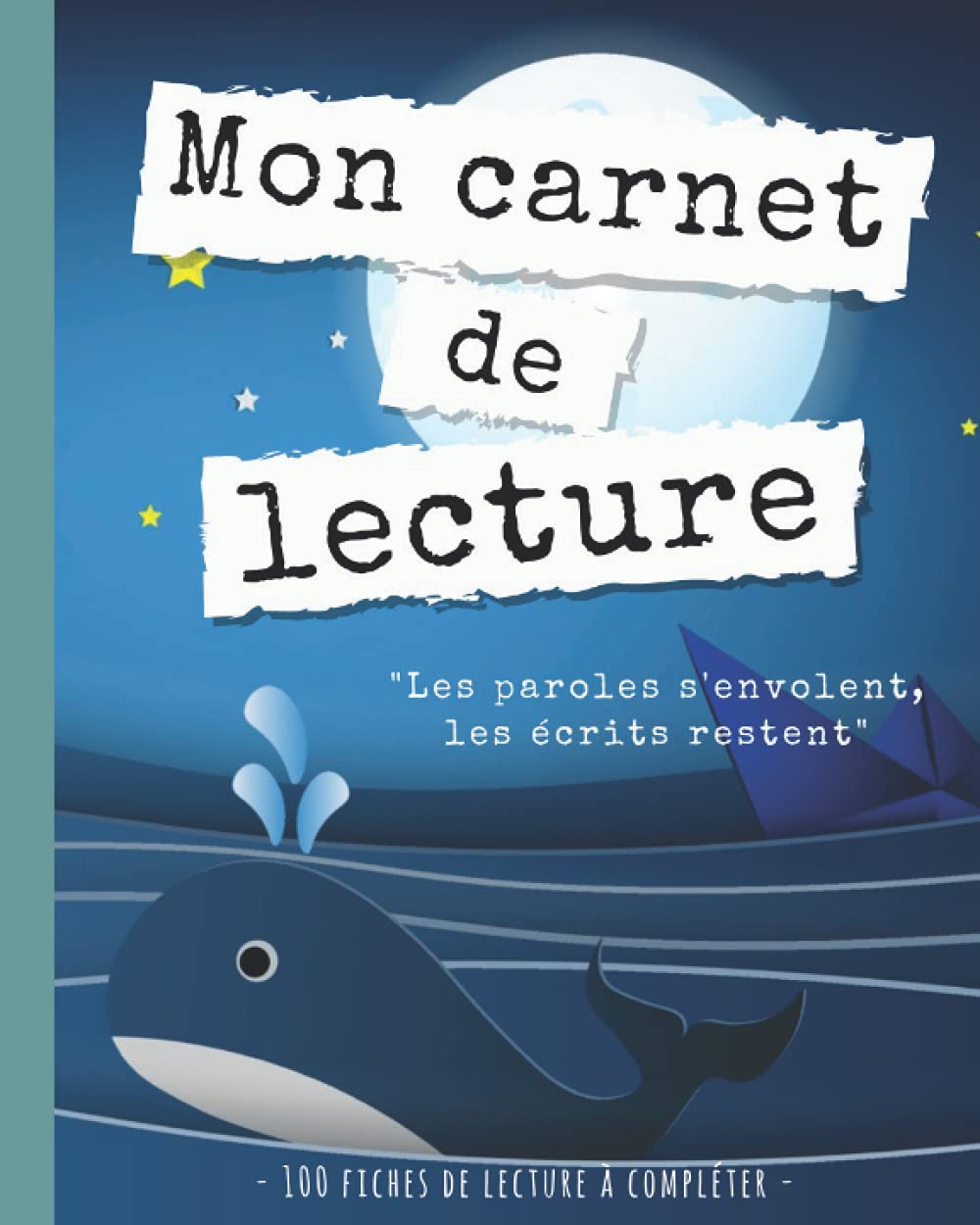 Mon Carnet de Lecture - 100 Fiches de Lecture à compléter: Journal de suivi de lecture pratique et facile à remplir pour enfants à partir de 8-10 ans ... pour les lecteurs et lectrices passionnés book
