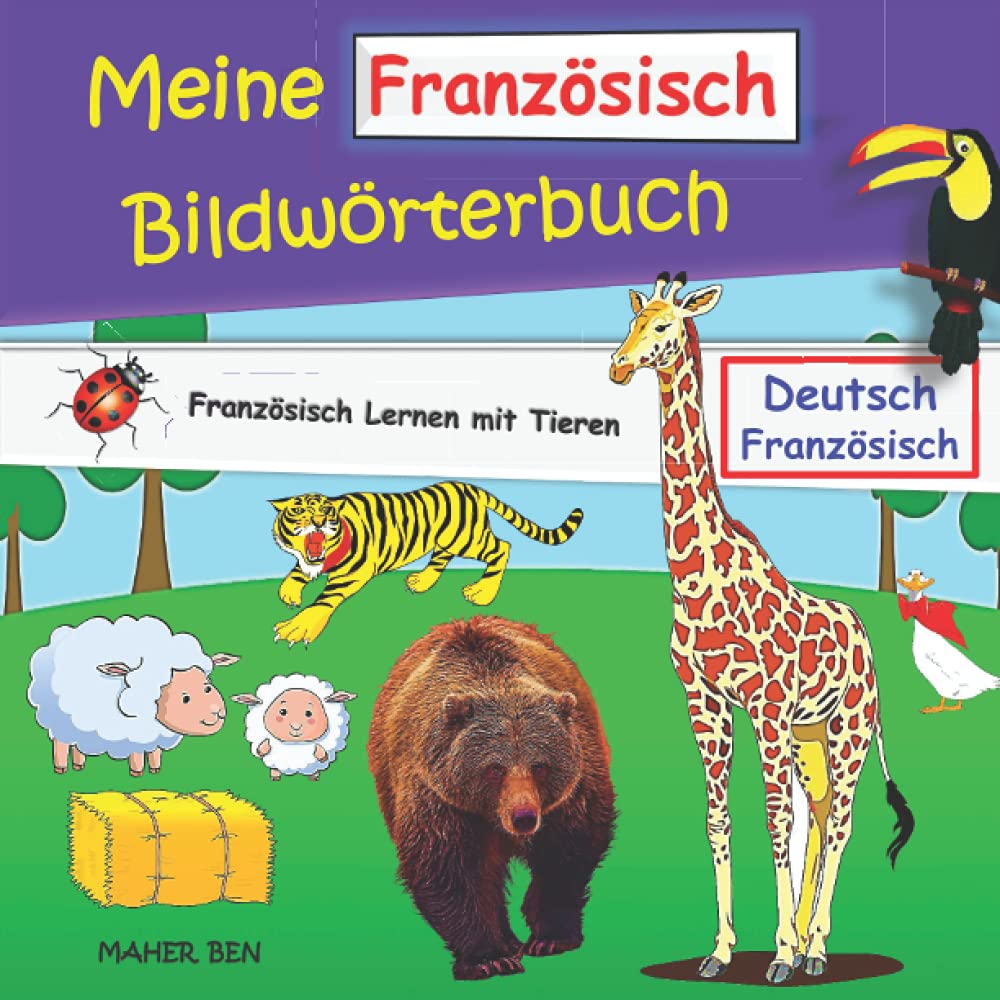 Mein Französisch Bildwörterbuch: Französisch Lernen mit Tieren | Kinderbuch Deutsch-Französisch (Französisch für kinder, Band 1) Foreign Languages ​​& Dictionaries
