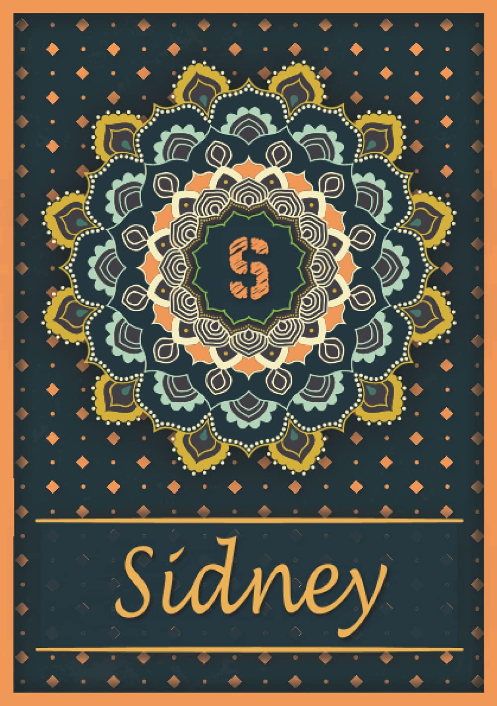 Sidney: Carnet de notes A5 | Prénom personnalisé Sidney | Monogramme S | Cadeau d'anniversaire pour fille, femme, maman, copine, sœur | Mandala | 120 pages lignée, Petit Format A5 (14.8 x 21 cm) book