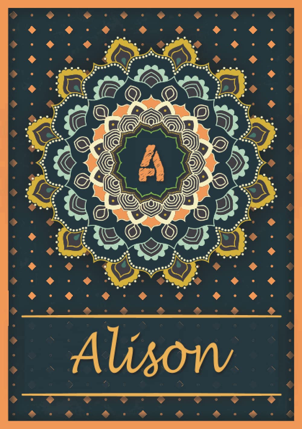 Alison: Carnet de notes A5 | Prénom personnalisé Alison | Monogramme A | Cadeau d'anniversaire pour fille, femme, maman, copine, sœur | Mandala | 120 pages lignée, Petit Format A5 (14.8 x 21 cm) book