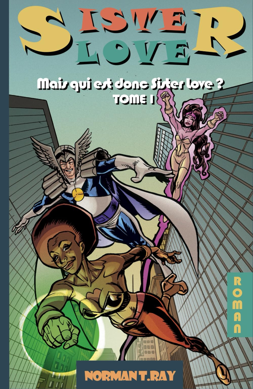 Sister Love 1 : Mais Qui Est Donc Sister Love ?: Les "Supers" sont de retour ! book