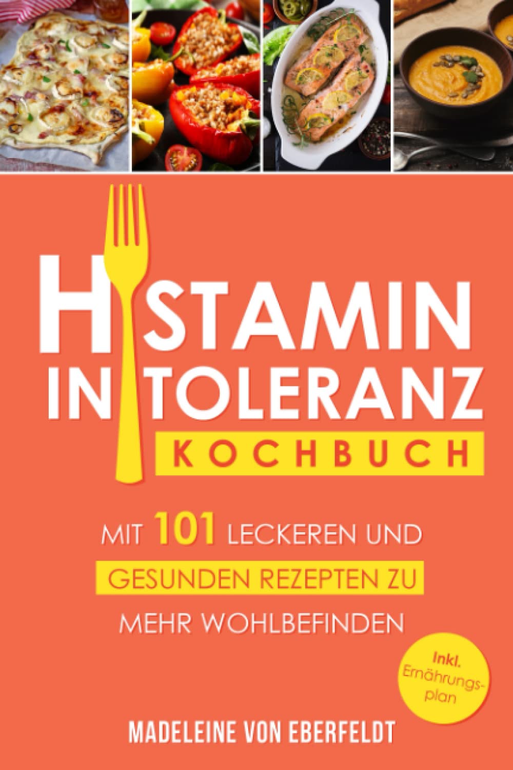 Histaminintoleranz Kochbuch: Mit 101 leckeren und gesunden Rezepten zu mehr Wohlbefinden. Inkl. 14- tägigem Ernährungsplan und Ernährungstagebuch Cooking & Enjoying