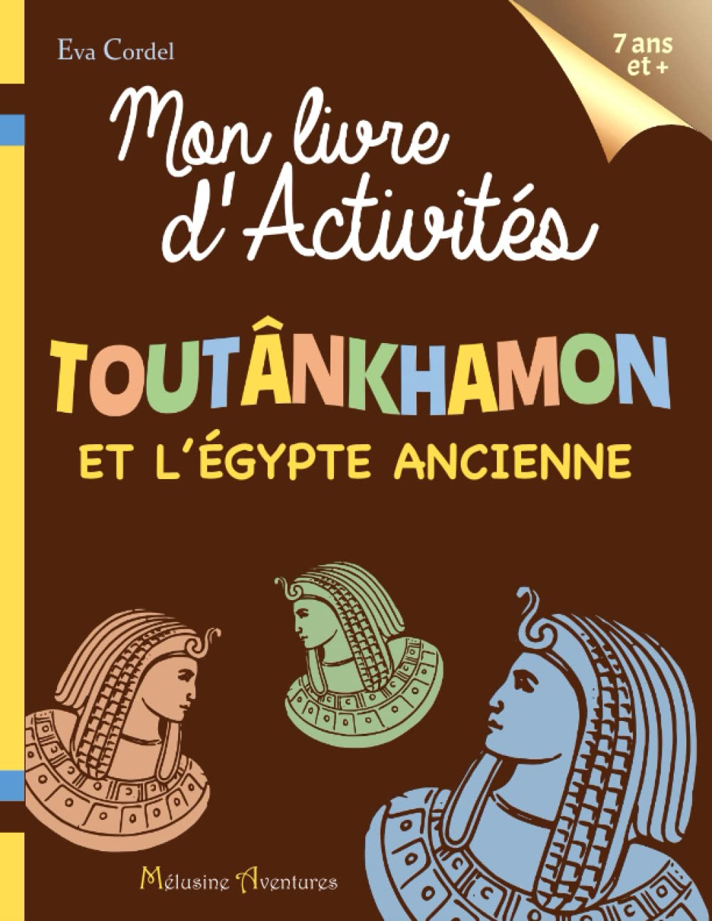 Mon livre d'activités : Toutânkhamon et l'Égypte ancienne - À partir de 7 ans book