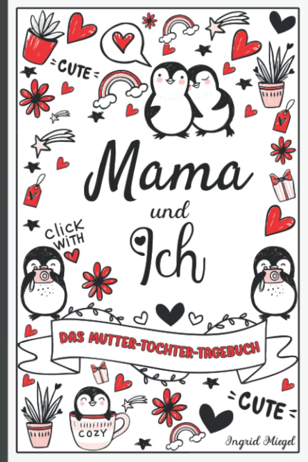 Mama und ich - Das Mutter-Tochter-Tagebuch: Tagebuch von Mutter und Tochter für Mädchen im Teenageralter, geheimes Tagebuch zwischen Mutter und ... und mir - Für Mädchen von 9 bis 15 Jahren. Non-fiction