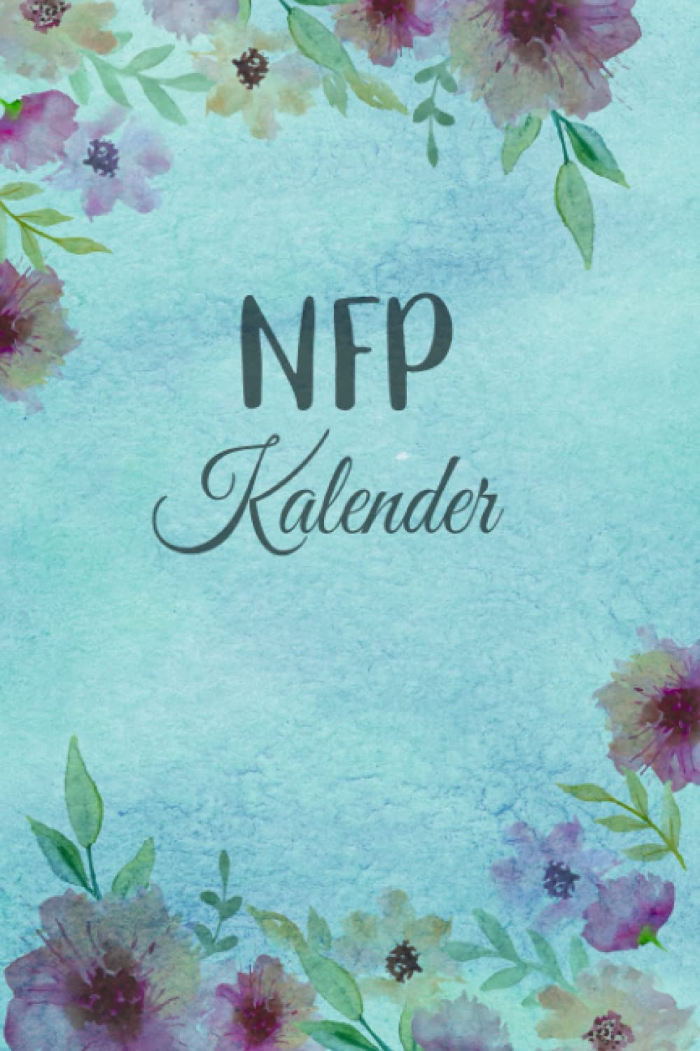 NFP Kalender: Zykluskalender, Zyklustagebuch mit 60 Zyklus-Tabellen für die Temperaturmethode (Basaltemperatur): Buch für Natürliche Familienplanung & ... der NFP-Methode (symptothermalen Methode) Health, Nutrition & Fitness