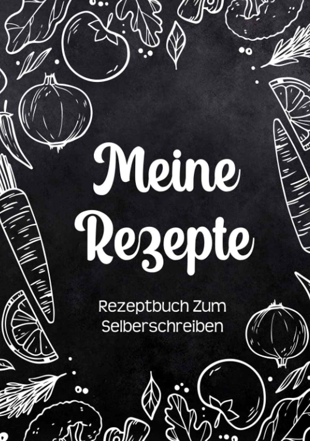 Rezeptbuch Zum Selberschreiben: DIY Kochbuch Mit Inhaltsverzeichnis Backbuch Schreiben Mit Platz Für 125 Rezepte Und Viele Notizen Für Ausfüllen Ihrer Lieblingsrezepte (Schwarz Design Mit Gemüse) Cooking & Enjoying