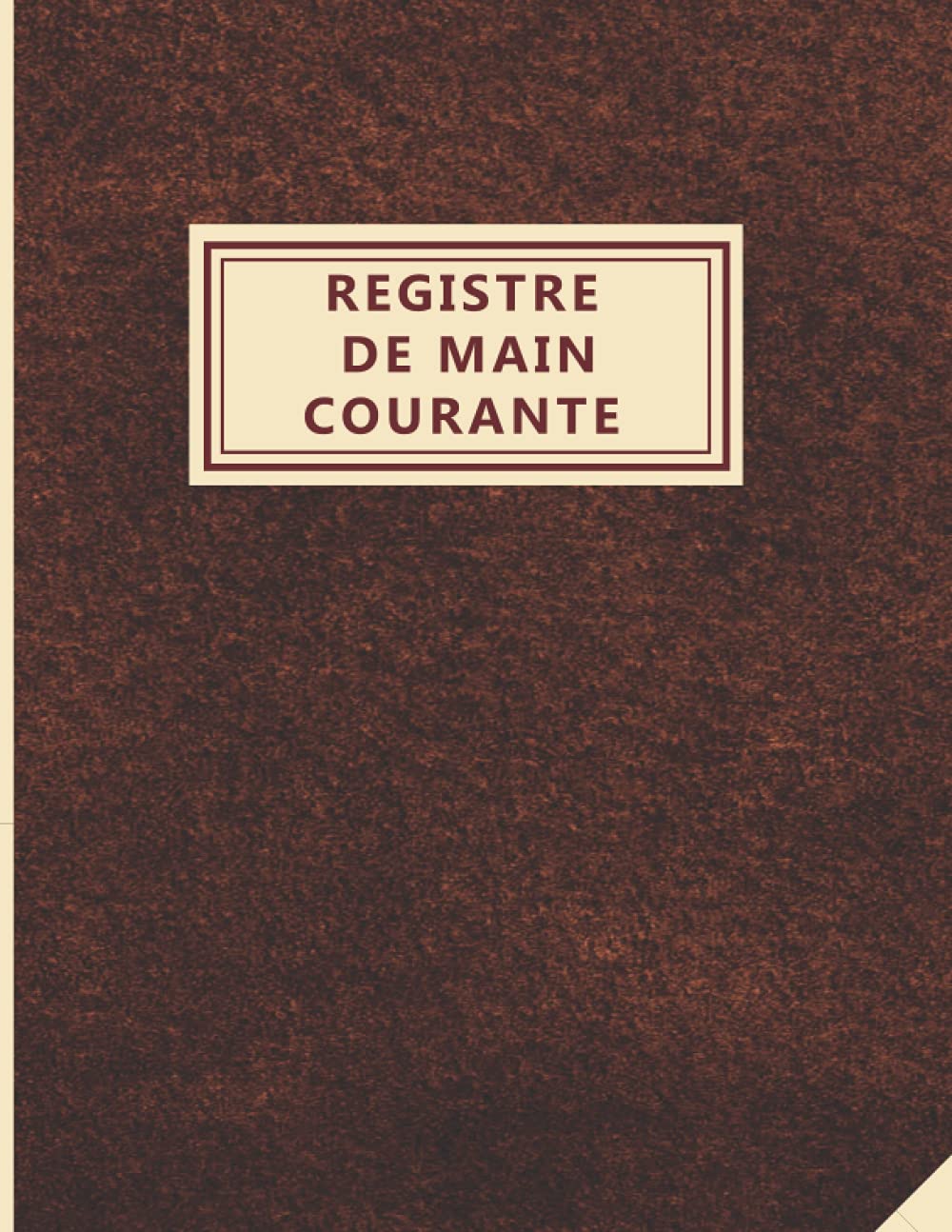 REGISTRE DE MAIN COURANTE: livre Pour l'Enregistrement des événements relatifs à la sécurité des établissements Registre pour agent de prevention et de securite et agent de surete Business, Finance & Career
