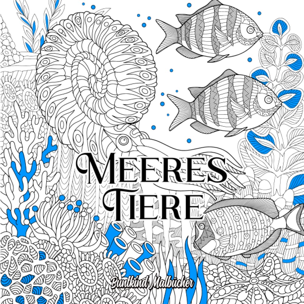 Meerestiere: Unterwasser Malbuch Anspruchvolles Malbuch für Erwachsene mit detailreichen Mandala Unterwasser Tieren zum ausmalen und entspannen (geeignet ab 12 Jahren) Contemporary literature Books