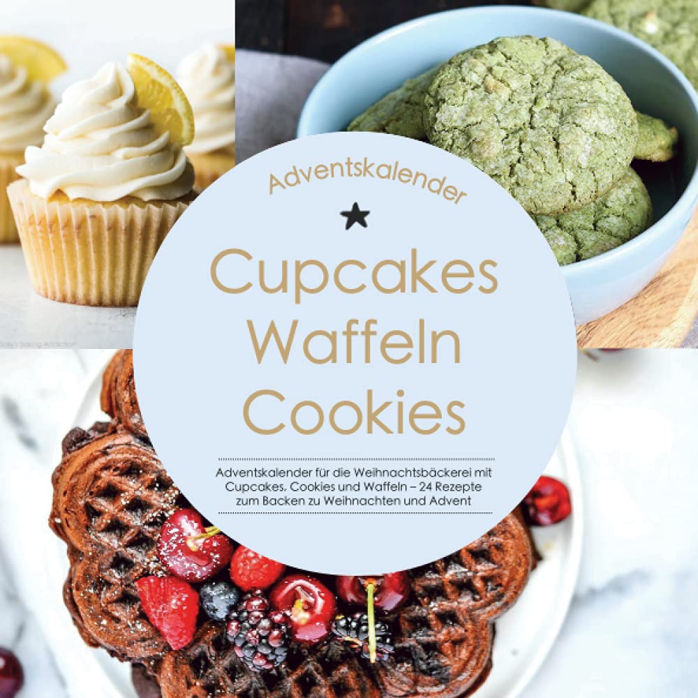Adventskalender für die Weihnachtsbäckerei mit Cupcakes, Cookies und Waffeln - 24 Rezepte zum Backen zu Weihnachten und Advent: Das leckere Backbuch als Geschenk für die Familie und Kinder Cooking & Enjoying