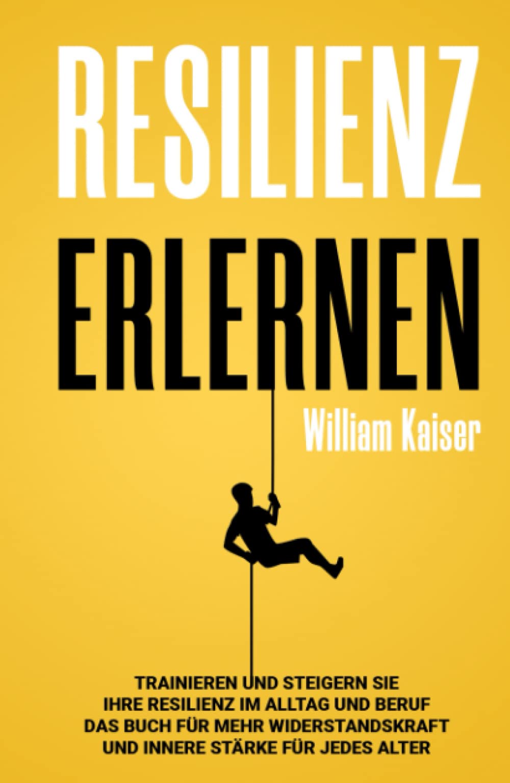 Resilienz erlernen: Trainieren und steigern Sie Ihre Resilienz im Alltag und Beruf Das Buch für mehr Widerstandskraft und innere Stärke für jedes Alter Books