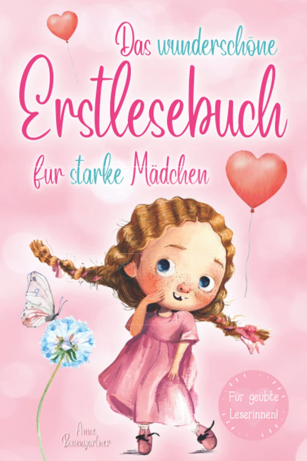 Das wunderschöne Erstlesebuch für starke Mädchen: Erstlesegeschichten für Mädchen in der 1. Klasse - Wunderschöne Kurzgeschichten über Familien, ... - Erstlesebuch für Kinder ab 6 Jahren Parents & Children