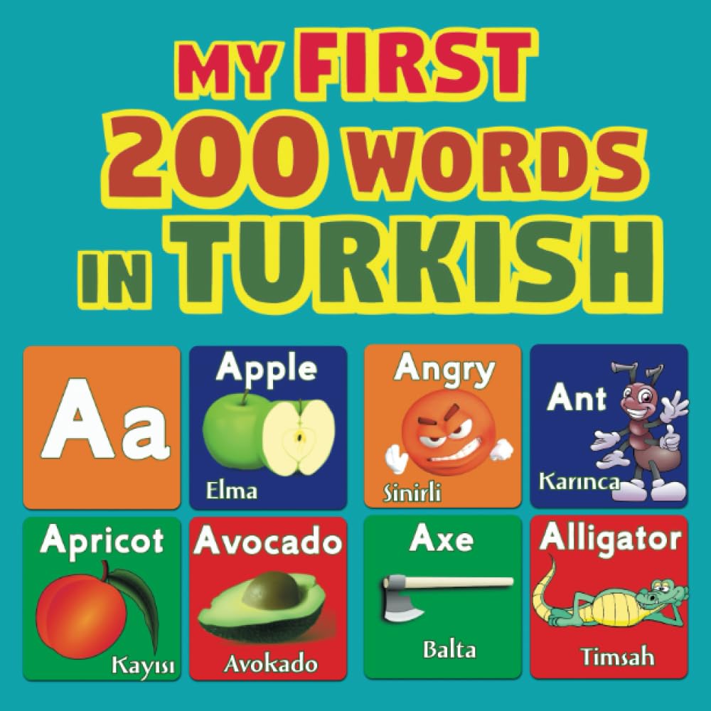My First 200 Words in Turkish: Bilingual Picture Dictionary English-Turkish for Kids and Beginner Foreign Languages ​​& Dictionaries