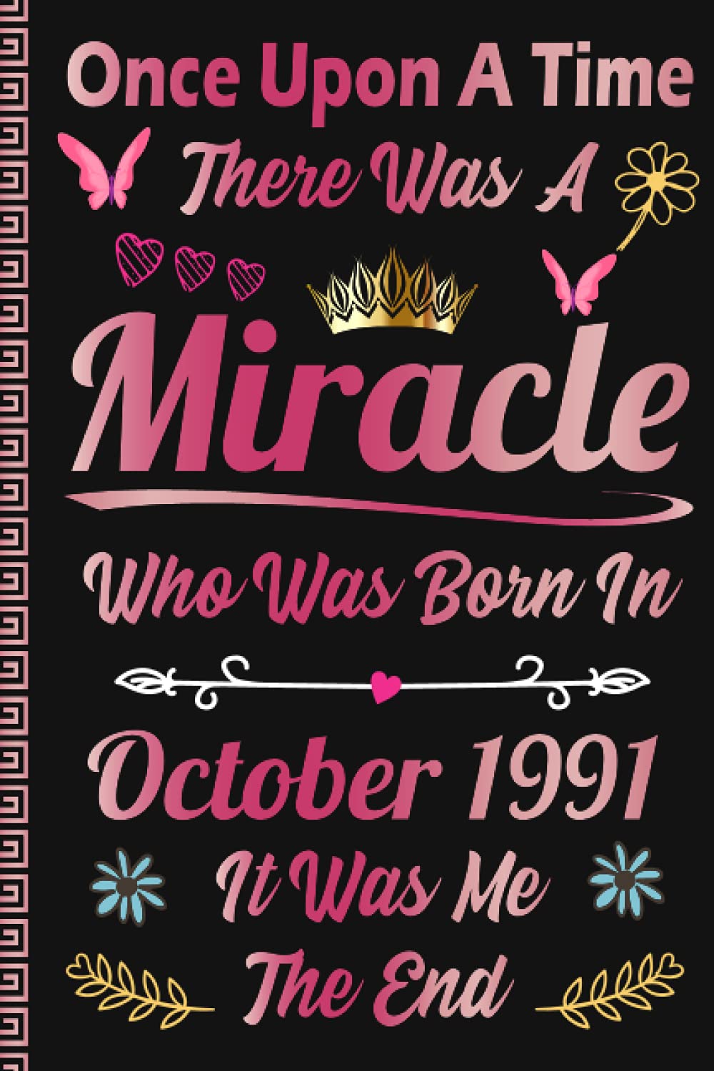 Once Upon A Time There Was A Miracle Who Was Born In October 1991: 30th Birthday 30 Years Old Birthday Gift for Women, Funny And Cute Birthday Present ... October Gift For Her, Lined Notebook Journal. Non-fiction