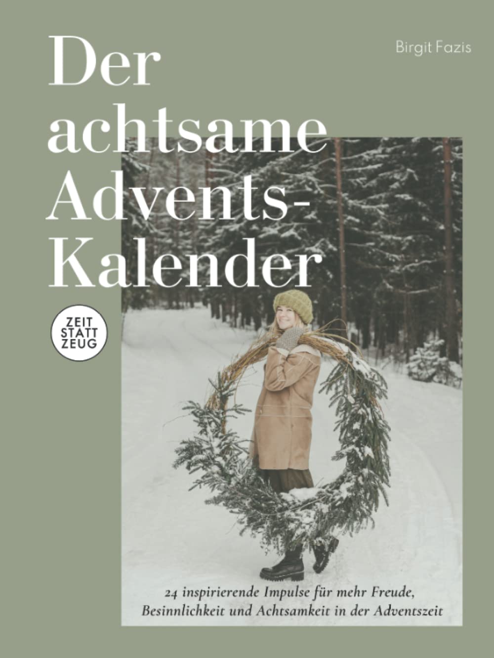 ZEIT STATT ZEUG Der achtsame Adventskalender: 24 Tage voller Freude, Besinnlichkeit und Selbstfürsorge Lifestyle