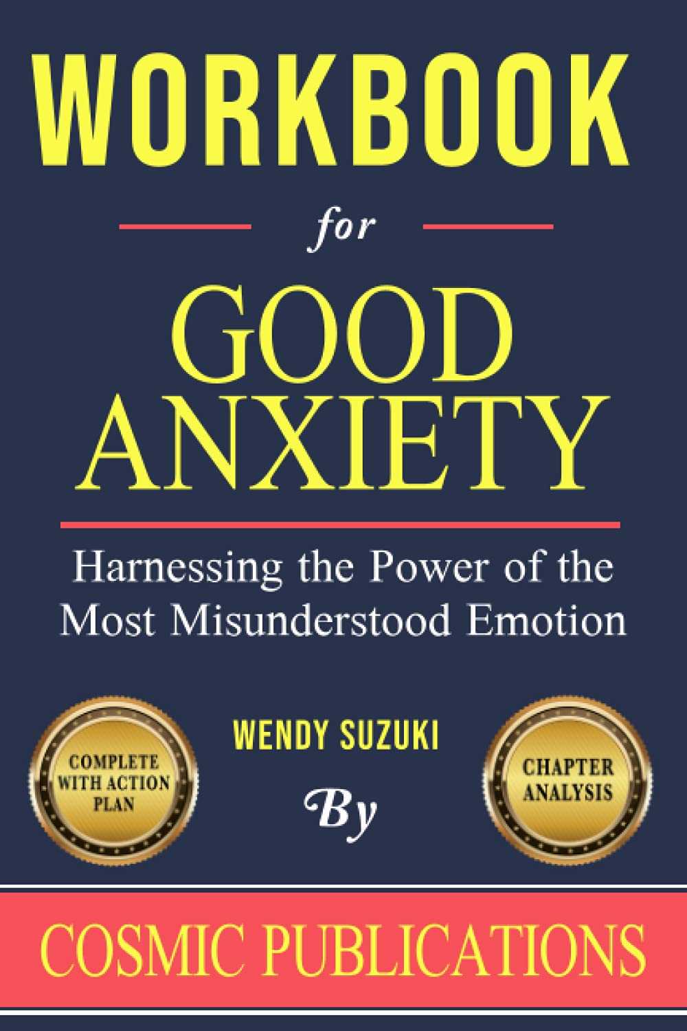 Workbook: Good Anxiety by Wendy Suzuki: Harnessing the Power of the Most Misunderstood Emotion Study Guides