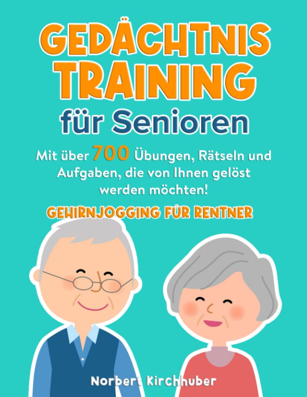 Gedächtnistraining für Senioren: Mit über 700 Übungen, Rätseln und Aufgaben, die von Ihnen gelöst werden möchten! Gehirnjogging für Rentner Leisure & Fun
