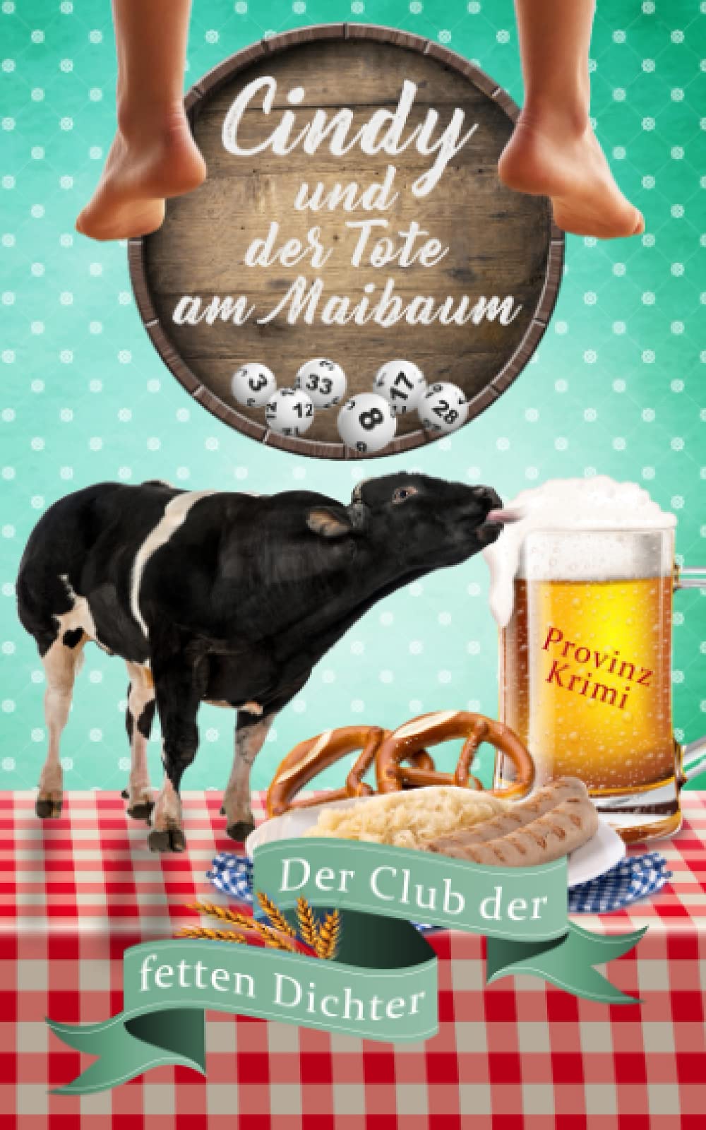 Cindy und der Tote am Maibaum: Der Club der fetten Dichter Detective & CSI
