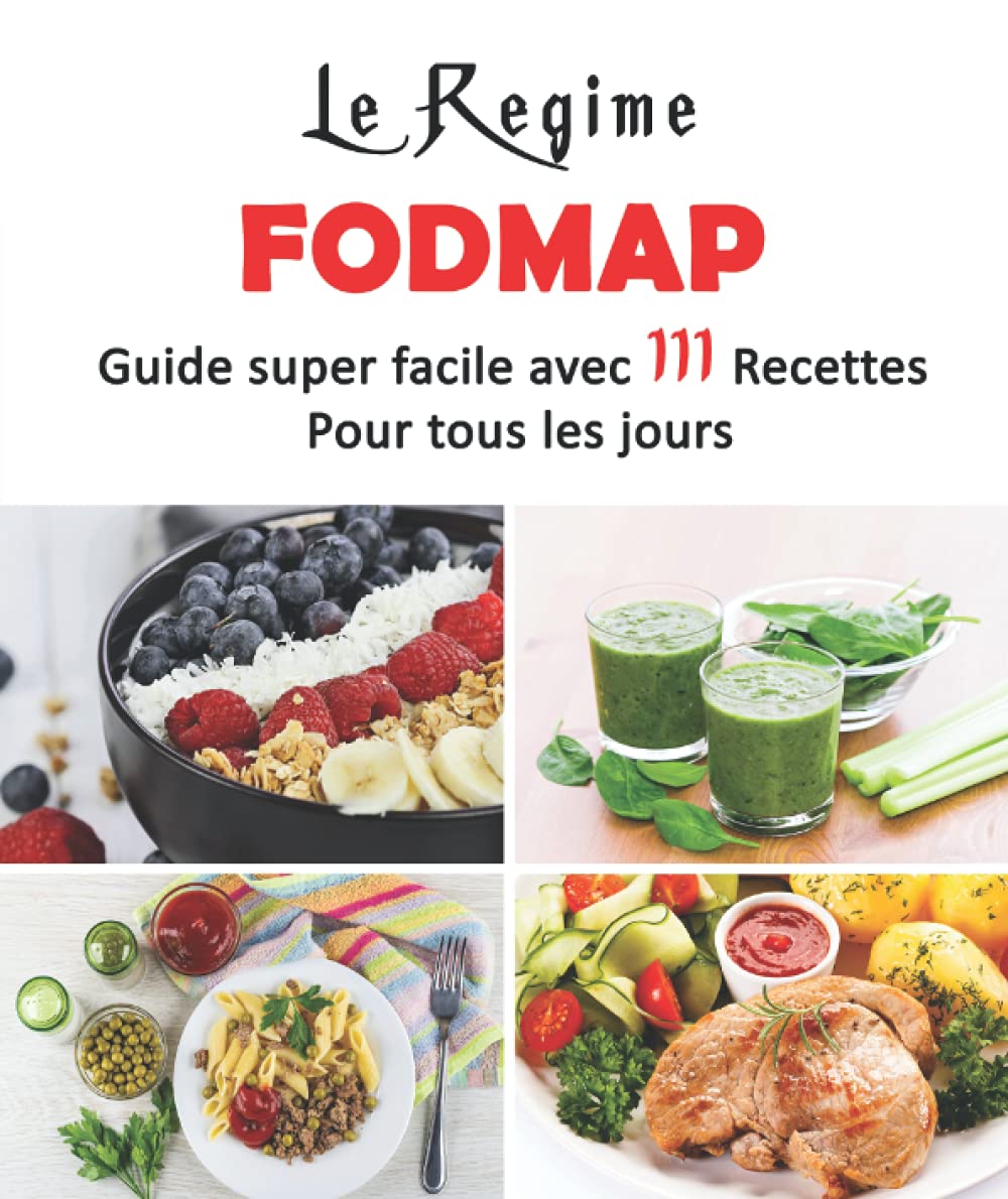 Le Régime FODMAP: Guide super facile avec 111 Recettes pour tous les jours Cooking & Enjoying