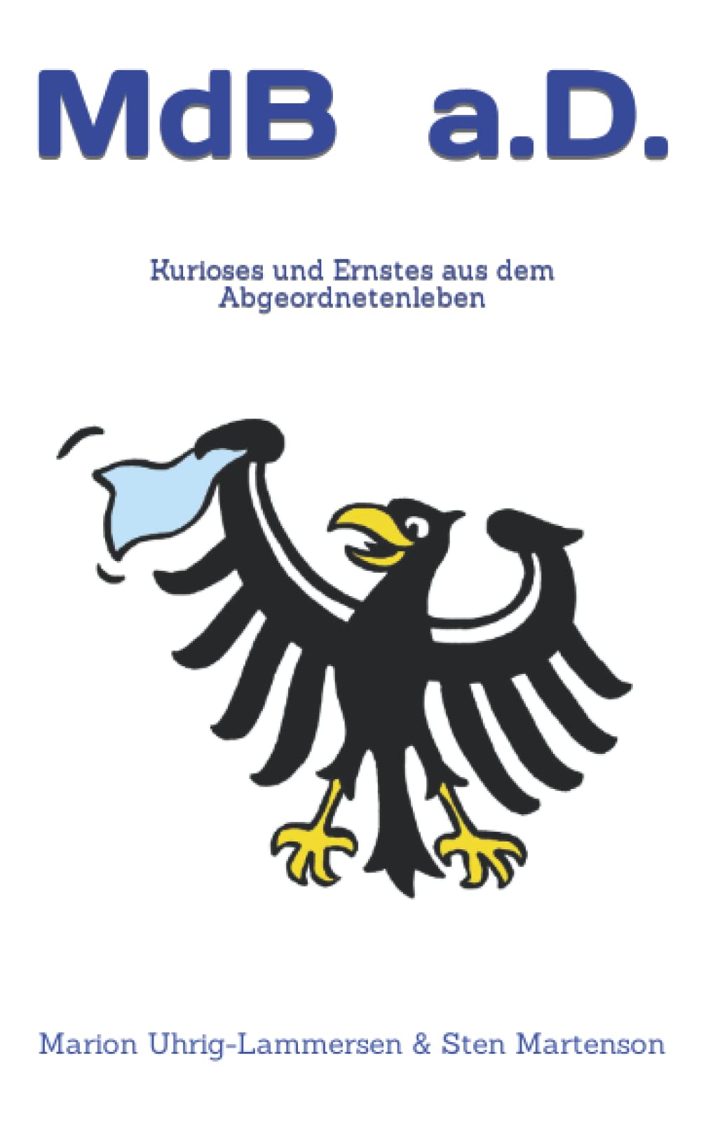 MdB a.D.: Kurioses und Ernstes aus dem Abgeordnetenleben Politics & Society